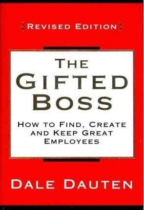 The Gifted Boss: How to Find, Create and Keep Great Employees (HB)