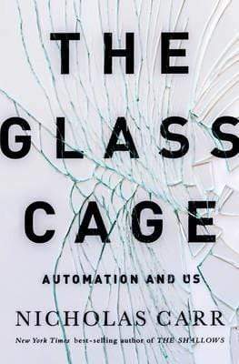 The Glass Cage: Automation And Us (HB)