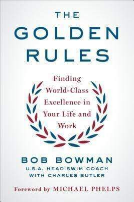 The Golden Rules - Finding World-Class Excellence In Your Life And Work