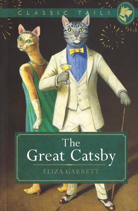 The Great Catsby (Classic Tails 2): Beautifully illustrated classics, as told by the finest breeds!