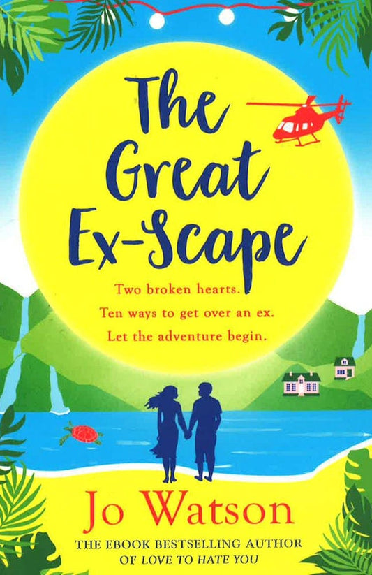 The Great Ex-Scape: The Perfect Romantic Comedy To Escape With!