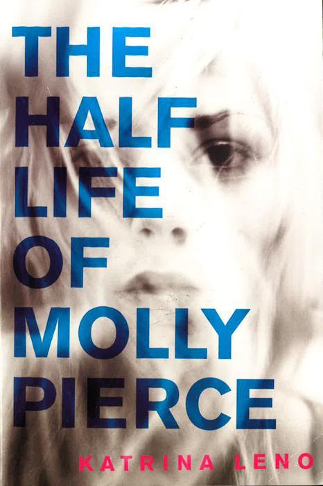 *THE HALF LIFE OF MOLLY PIERCE