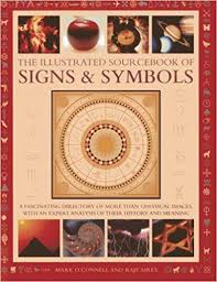 The Illustrated Sourcebook of Signs & Symbols: A Fascinating Directory of More Than 1200 Visual Images, with an Expert Analysis of Their History and Meaning