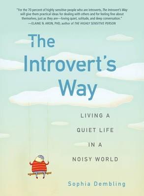 The Introvert's Way: Living a Quiet Life in a Noisy World