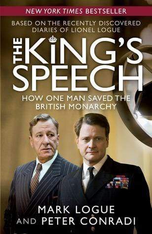 The King's Speech : How One Man Saved the British Monarchy