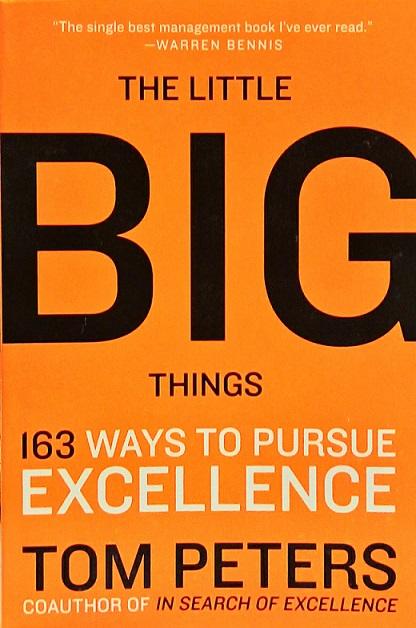 The Little Big Things: 163 Ways to Pursue Excellence