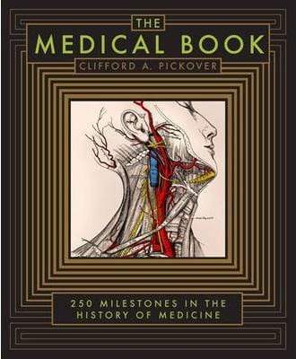 The Medical Book: 250 Milestones in the History of Medicine (HB)