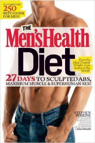 The Men's Health Diet: 27 Days To Sculpted Abs, Maximum Muscle And Superhuman Sex!