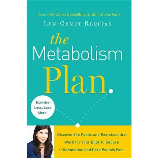 The Metabolism Plan: Discover the Foods and Exercises that Work for Your Body to Reduce Inflammation and Drop Pounds Fast