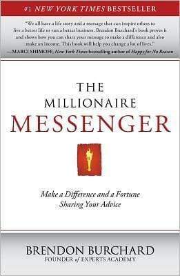 The Millionaire Messenger: Make A Difference And A Fortune Sharing Your Advice