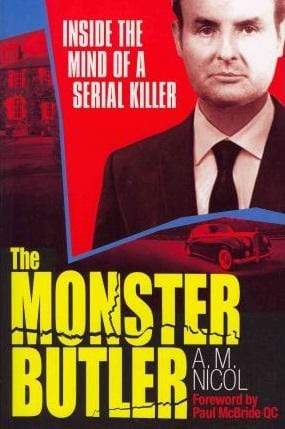 The Monster Butler: Inside the Mind of a Serial Killer