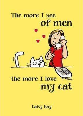 The More I See of Men the More I Love My Cat