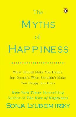 The Myths Of Happiness