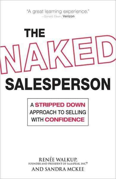 The Naked Salesperson: A Stripped Down Approach To Selling With Confidence