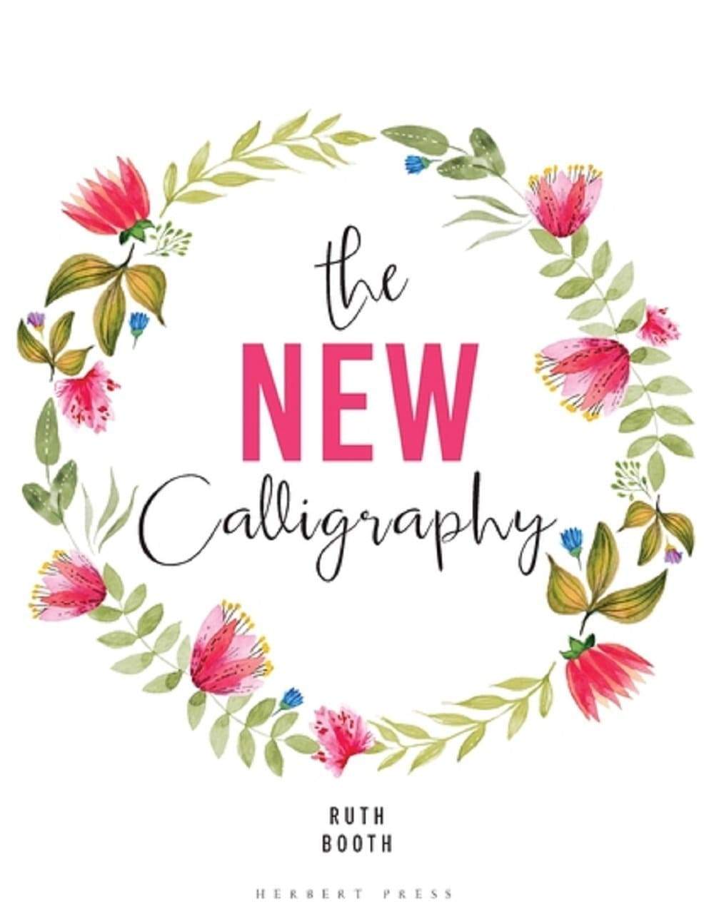 The New Calligraphy: Inspiration and instruction for 40 hand-lettered alphabets