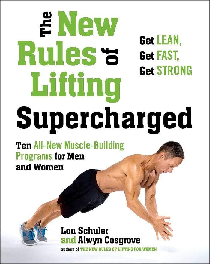 The New Rules of Lifting Supercharged: Ten All New Muscle Building Programs for Men and Women