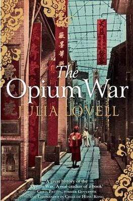 The Opium War: Drugs, Dreams and The Making of China