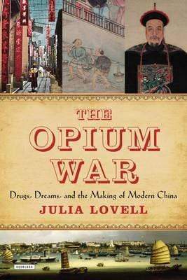 The Opium War: Drugs, Dreams And The Making Of Modern China (Hb)