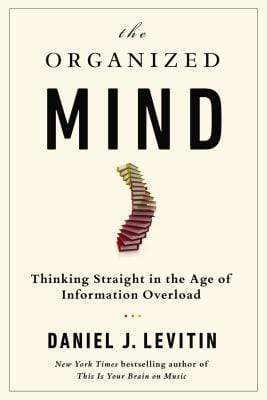 The Organized Mind: Thinking Straight In The Age Of Information Overload (Hb)