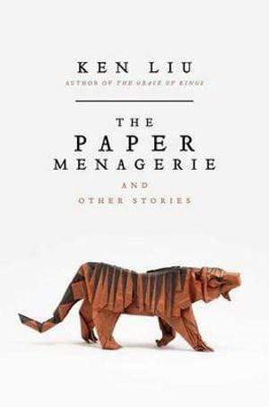 The Paper Menagerie And Other Stories (Hb)