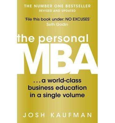 The Personal MBA: A World-class Business Education in a Single Volume