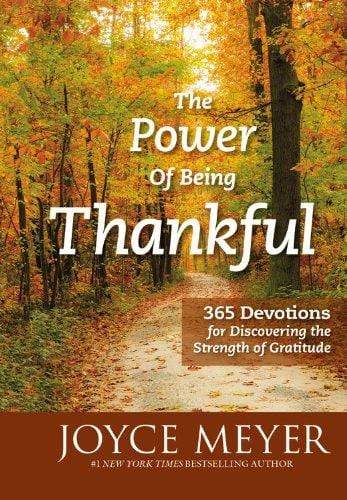 The Power of Being Thankful: 365 Devotions For Discovering the Strength of Gratitude (HB)