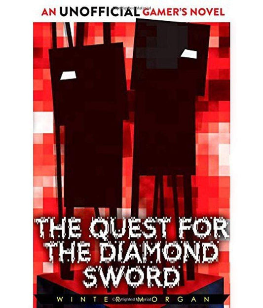 THE QUEST FOR THE DIAMOND SWORD : AN UNOFFICIAL GAMER'S NOVEL