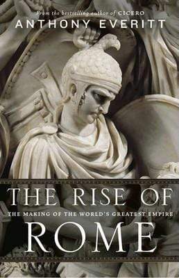 The Rise Of Rome: The Making of the World's Greatest Empire (HB)