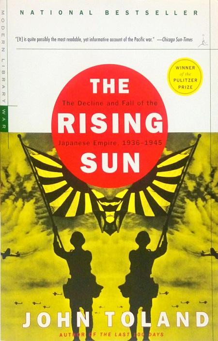 The Rising Sun: The Decline And Fall Of The Japanese Empire 1936-1945