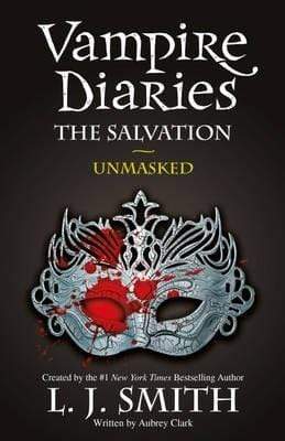 The Salvation: Unmasked (The Vampire Diaries Novels)