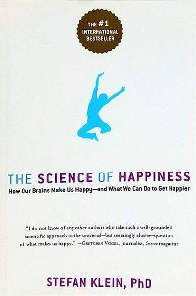 The Science of Happiness : How Our Brains Make Us Happy - and What We Can Do to Get Happier