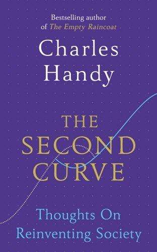 The Second Curve: Thoughts On Reinventing Society