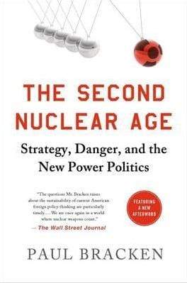 The Second Nuclear Age: Strategy, Danger, and the New Power Politics