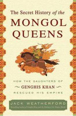 The Secret History Of The Mongol Queens