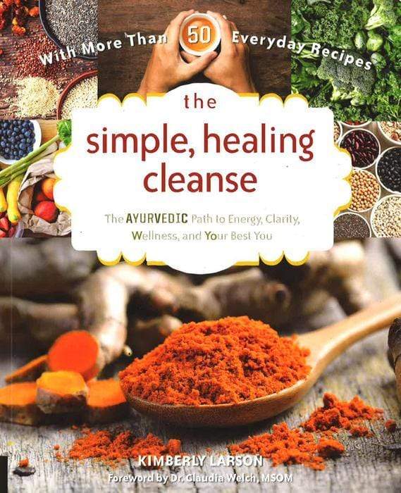 The Simple, Healing Cleanse: The Ayurvedic Path To Energy, Clarity, Wellness, And Your Best You