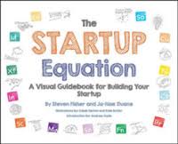 The Startup Equation: A Visual Guidebook to Building Your Startup