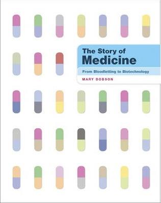 The Story of Medicine: From Bloodletting to Biotechnology