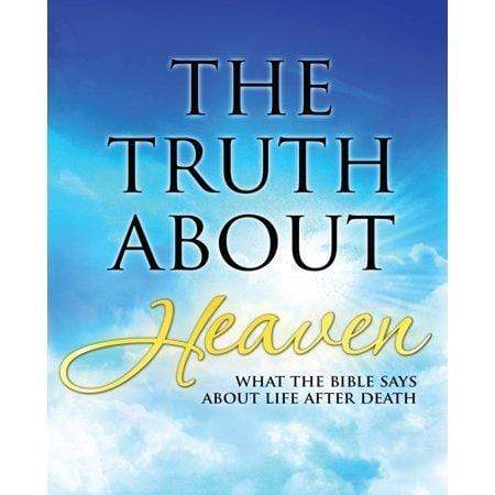 The Truth About Heaven: What the Bible Says Aobut LIfe After Death