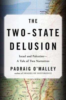 The Two-state Delusion: Israel and Palestine - A Tale of Two Narratives