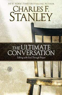 The Ultimate Conversation: Talking with God Through Prayer (HB)