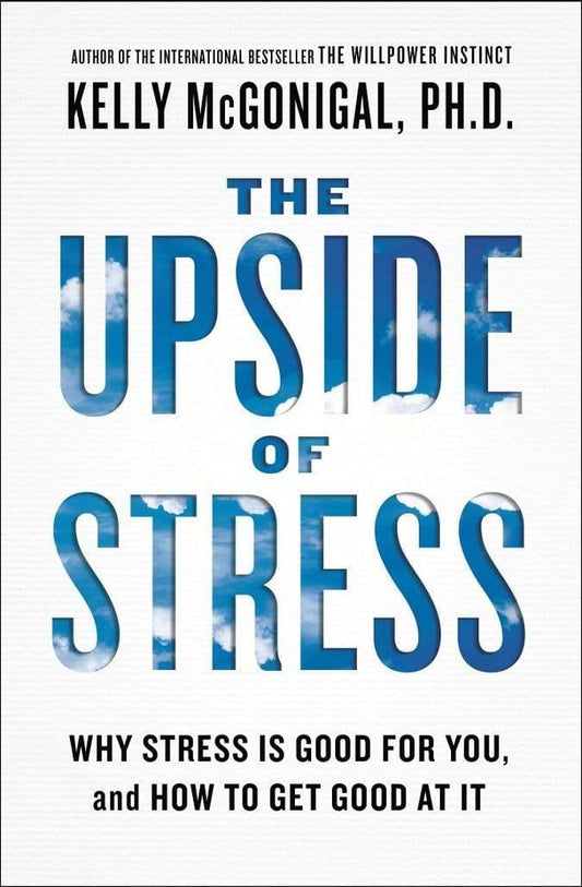 The Upside Of Stress