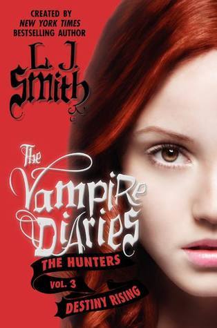 The Vampire Diaries: The Hunters: Destiny Rising Vol. 3 (Hb)