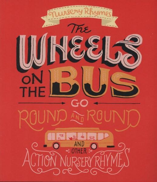 The Wheels on The Bus Go Round and Round and Other Action Nursery Rhymes