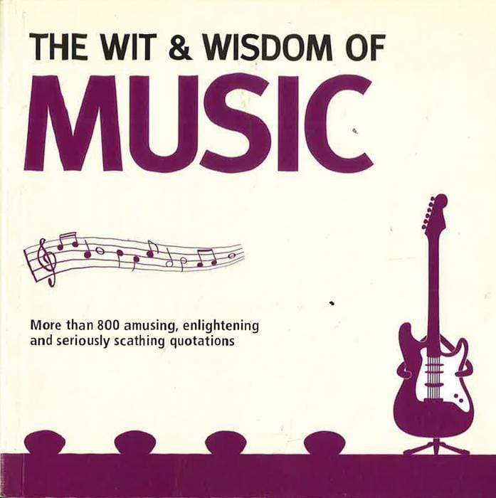 The Wit & Wisdom of Music