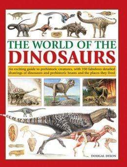 The World Of Dinosaurs: An Exciting Guide To Prehistoric Creatures, With 350 Fabulous Detailed Drawings Of Dinosaurs And Beasts And The Places They Lived