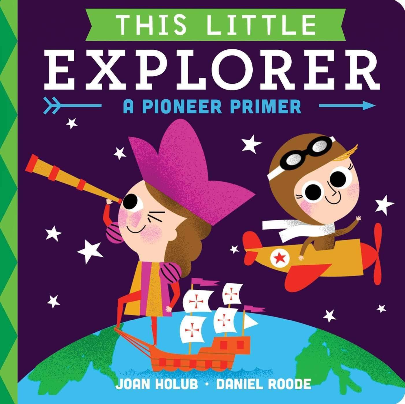 This Little Explorer : A Pioneer Primer