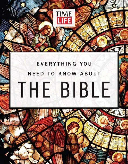 TIME-LIFE Everything You Need To Know About the Bible: From Genesis to Revelation, Your Illustrated Guide