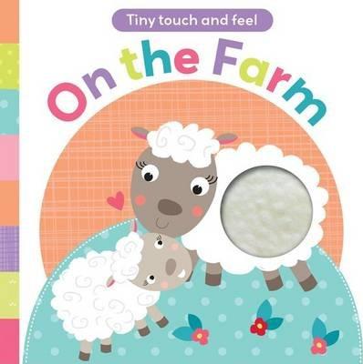 Tiny Touch And Feel: On the Farm