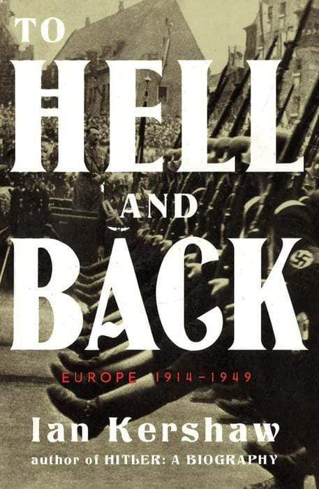 To Hell And Back : Europe, 1914-1949