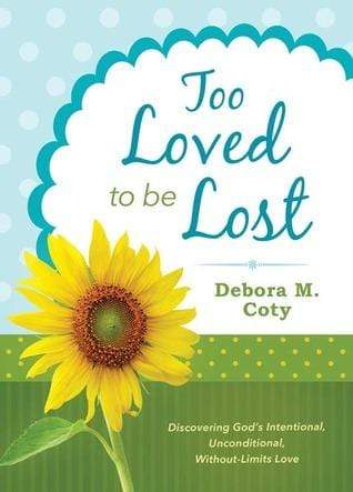 Too Loved to Be Lost: Discovering God's Intentional, Unconditional, Without-Limits Love